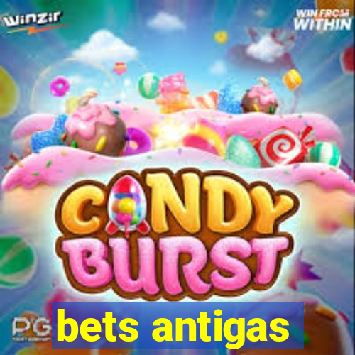 bets antigas